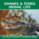 Image for Swamps &amp; Ponds Animal Life : 2nd Grade Geography Workbook Series
