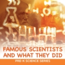 Image for Famous Scientists and What They Did : Pre-K Science Series