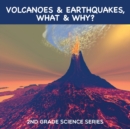 Image for Volcanoes &amp; Earthquakes, What &amp; Why?