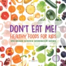 Image for Don&#39;t Eat Me! (Healthy Foods for Kids)