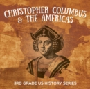 Image for Christopher Columbus &amp; the Americas : 3rd Grade US History Series