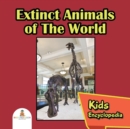 Image for Extinct Animals of The World : Kids Encyclopedia