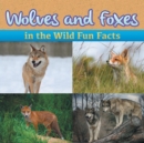 Image for Wolves and Foxes in the Wild Fun Facts