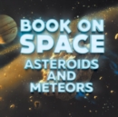 Image for Book On Space : Asteroids and Meteors