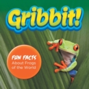 Image for Gribbit! Fun Facts About Frogs of the World