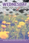 Image for Wednesday Crosswords : Word Masters Edition Vol 1