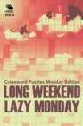 Image for Long Weekend Lazy Monday Vol 4 : Crossword Puzzles Monday Edition