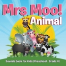 Image for Mrs. Moo! Animal: Sounds Book for Kids (Preschool - Grade 4): Early Learning Books K-12