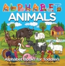 Image for Alphabet Animals: Alphabet Books for Toddlers: Phonics for Kids Preschool Edition