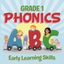 Image for Grade 1 Phonics: Early Learning Skills: Phonics for Kids Alphabets Grade One
