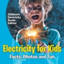 Image for Electricity for Kids : Facts, Photos and Fun Children&#39;s Electricity Books Edition