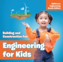 Image for Engineering for Kids : Building and Construction Fun Children&#39;s Engineering Books