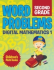 Image for Word Problems Second Grade : Digital Mathematics 1 Children&#39;s Math Books