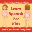 Image for Learn Spanish For Kids : Spanish for Children (Body Parts) Children&#39;s Foreign Language Learning Books
