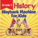 Image for Grade 2 History: Wayback Machine For Kids: This Day In History Book 2nd Grade
