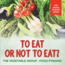 Image for To Eat Or Not To Eat? The Vegetable Group - Food Pyramid
