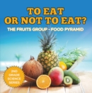 Image for To Eat Or Not To Eat? The Fruits Group - Food Pyramid