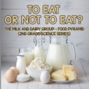 Image for To Eat Or Not To Eat? The Milk And Dairy Group - Food Pyramid