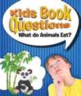 Image for Kids Book of Questions: What do Animals Eat?: Trivia for Kids of All Ages - Animal Encyclopedia