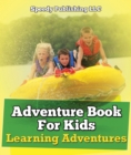 Image for Adventure Book For Kids: Learning Adventures: Learning Is Fun Books - What To Know