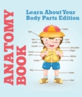 Image for Anatomy Book: Learn About Your Body Parts Edition: Human Body Reference Book for Kids