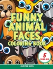 Image for Funny Animal Faces : Coloring Book 5 Year Old