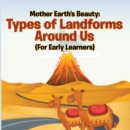 Image for Mother Earth&#39;s Beauty: Types of Landforms Around Us (For Early Learners): Nature Book for Kids