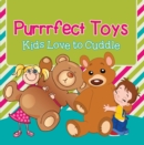 Image for Purrrfect Toys: Kids Love to Cuddle: Toys for Kids the Pets Book
