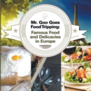 Image for Mr. Goo Goes Food Tripping: Famous Food and Delicacies in Europe: European Food Guide for Kids
