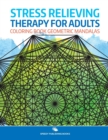 Image for Stress Relieving Therapy for Adults : Coloring Book Geometric Mandalas