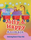 Image for Jolly &amp; Happy Animals : Coloring Book 4 Year Old