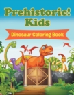 Image for Prehistoric! Kids : Dinosaur Coloring Book