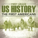 Image for First Grade Us History: The First Americans: First Grade Books