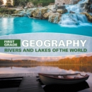 Image for First Grade Geography: Rivers and Lakes of the World: 1st Grade Books