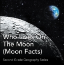 Image for Who Lives On The Moon (Moon Facts) : Second Grade Geography Series: 2nd Grade Books
