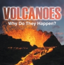 Image for Volcanoes - Why Do They Happen?: Volcanoes for Kids