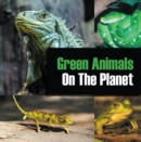 Image for Green Animals On The Planet: Animal Encyclopedia for Kids