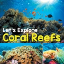 Image for Let&#39;s Explore Coral Reefs: Under The Sea for Kids