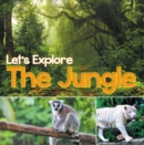 Image for Let&#39;s Explore the Jungle: Wildlife Books for Kids