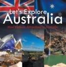 Image for Let&#39;s Explore Australia (Most Famous Attractions in Australia): Australia Travel Guide