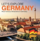 Image for Let&#39;s Explore Germany (Most Famous Attractions in Germany): Germany Travel Guide