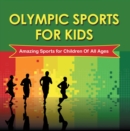Image for Olympic Sports For Kids : Amazing Sports for Children Of All Ages: Olympic Books for Kids