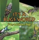 Image for Its A Bugs World: Scary and Spooky Bugs: Insects for Kids - Entomology