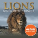 Image for Lions: Kings of the Jungle (Wildlife Big Cats): Big Cats Encyclopedia