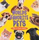 Image for World&#39;s Favorite Pets: Pets in Every Home: Pet Books for Kids