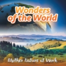 Image for Wonders of the World: Mother Nature at Work: Nature Books for Kids