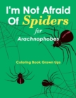 Image for I&#39;m Not Afraid Of Spiders for Arachnophobes