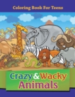 Image for Crazy &amp; Wacky Animals : Coloring Book For Teens