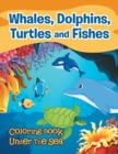 Image for Whales, Dolphins, Turtles and Fishes : Coloring Book Under The Sea
