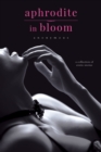 Image for Aphrodite in Bloom: A Collection of Erotic Stories